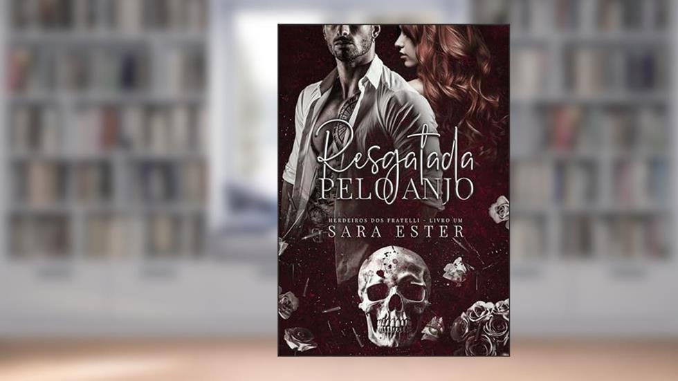Resgatada pelo Anjo (Herdeiros Fratelli Livro 1), do autor Sara Ester