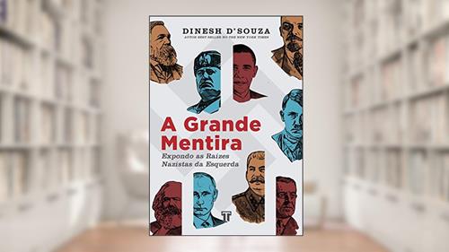 Capa de A Grande Mentira: Expondo as Raízes Nazistas da Esquerda, do autor Dinesh D'Souza