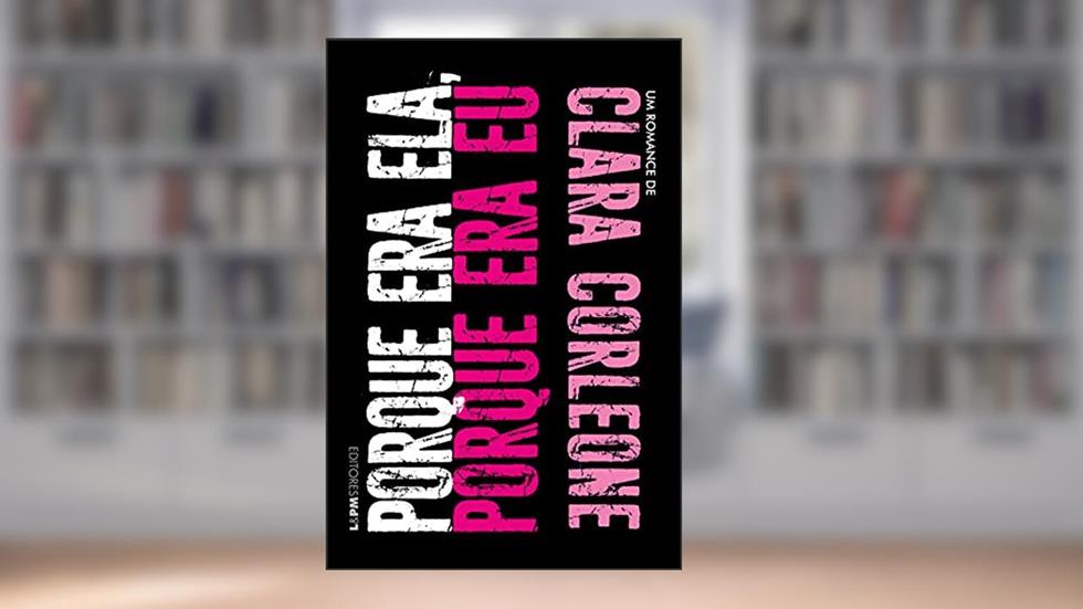Porque era Ela, Porque era eu, do autor Clara Corleone