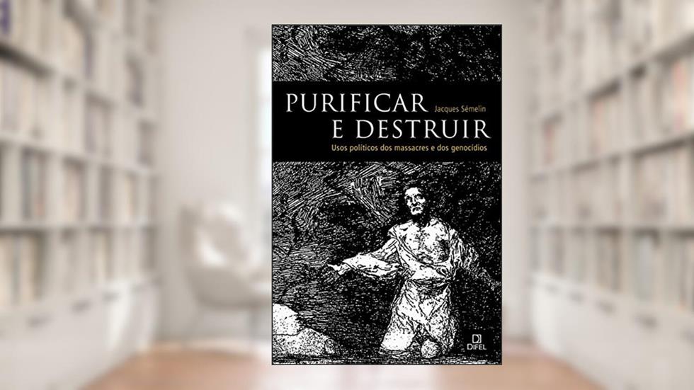 Purificar e destruir, do autor Jacques Semelin
