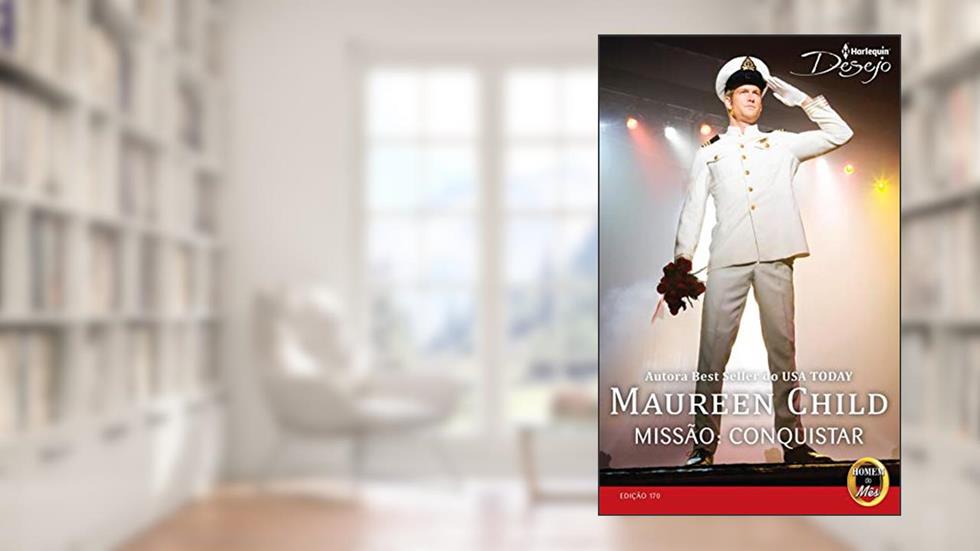 Missão: Conquistar (Harlequin Desejo Livro 170), do autor Maureen Child
