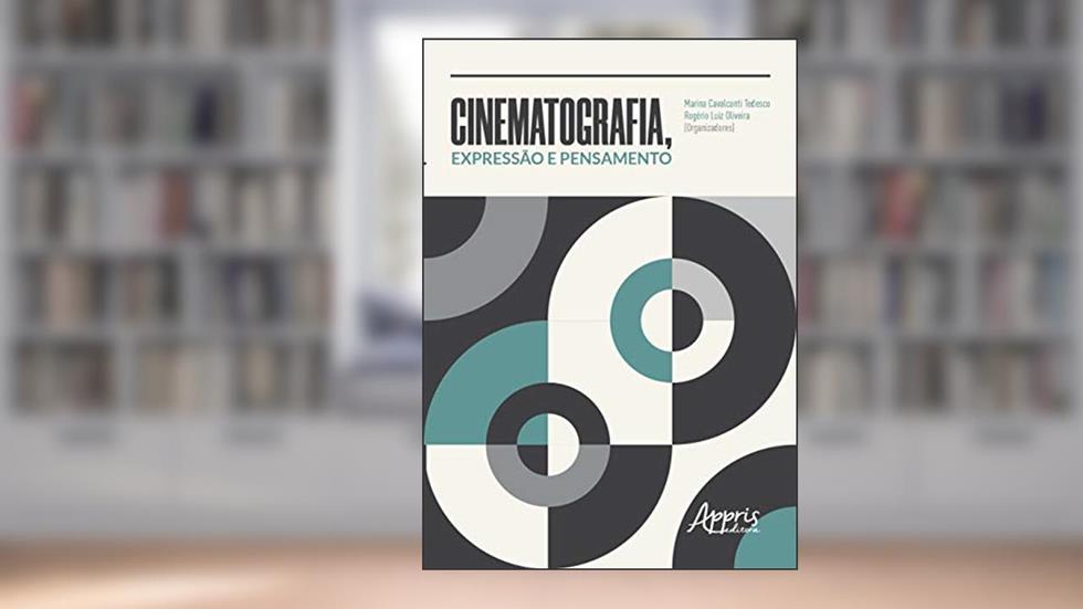 Cinematografia, Expressão e Pensamento, do autor Editora Appris Appris