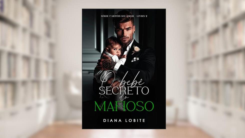 O Bebê Secreto do Mafioso: Série Cartéis do Amor - Livro #2, do autor Diana LoBite