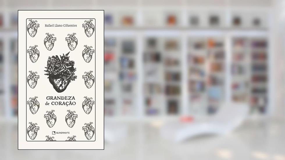 Grandeza de coração, do autor Rafael Llano Cifuentes