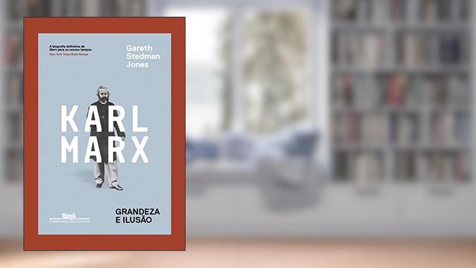 Karl Marx - Grandeza e ilusão, do autor Gareth Stedman Jones