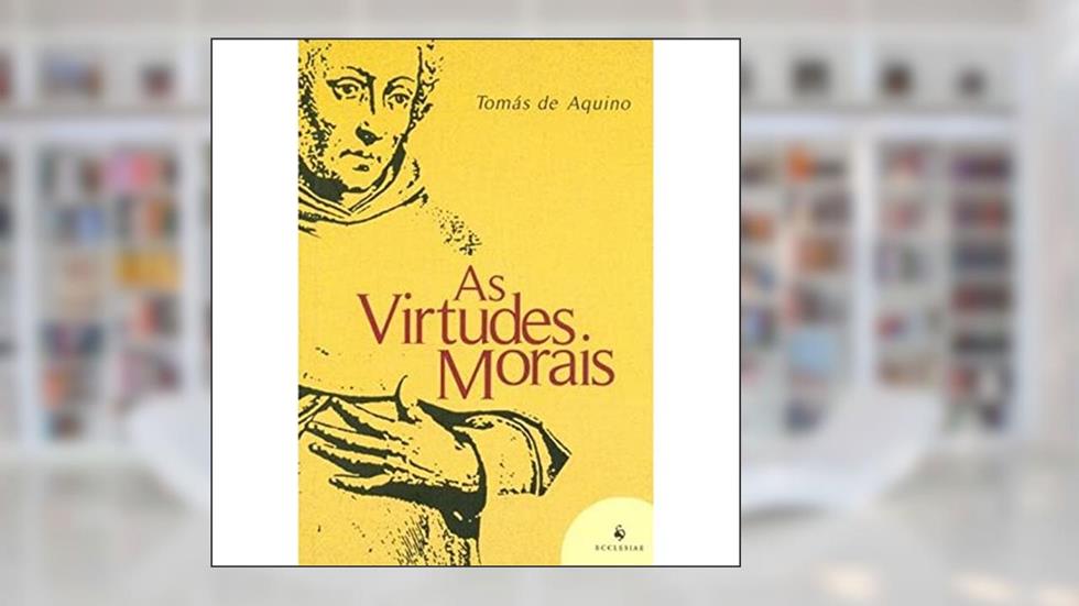 As Virtudes Morais, do autor Santo Tomás de Aquino
