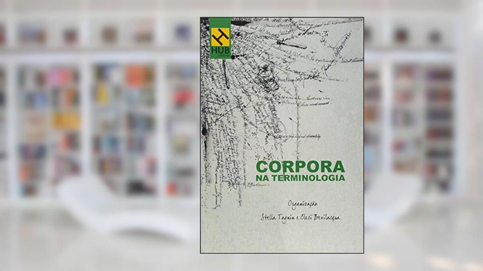 Corpora na Terminologia, do autor Stella Tagnín; Cleci Regina Bevilacqua