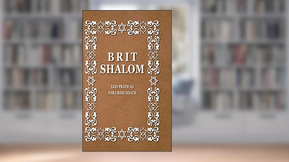 Brit Shalom: Leis práticas para Bnei Noach, do autor Rav Uri Sherki