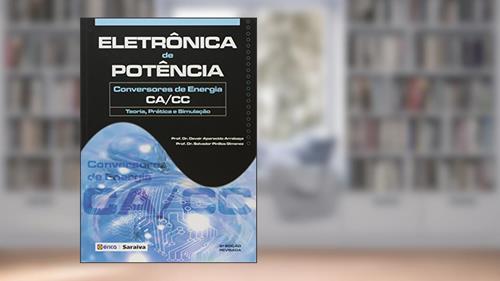 Capa de Eletrônica de potência: Conversores de energia CA/CC: Teoria, prática e simulação, do autor Salvador Pinillos Gimenez e Devair Aparecido Arrabaça