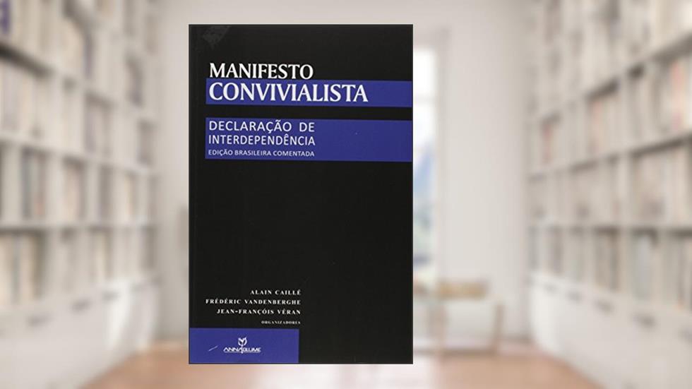 Manifesto Convivialista. Declaração de Interdependência, do autor Frederic Vandenberghe