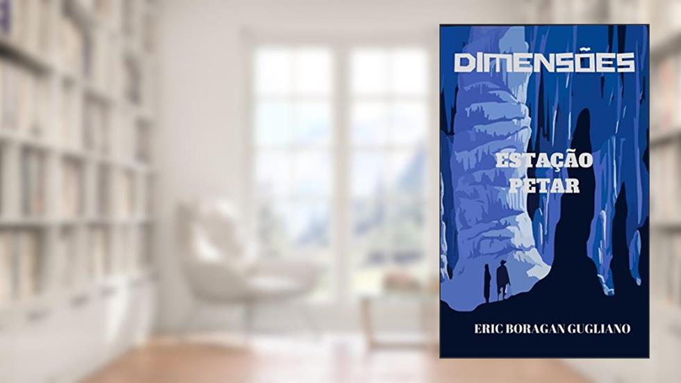 DIMENSÕES: ESTAÇÃO PETAR, do autor Eric Boragan Gugliano