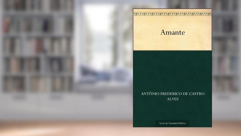 Amante, do autor Antônio Frederico de Castro Alves