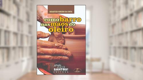 Capa de Como Barro nas Mãos do Oleiro, do autor Sebastiao Rib Costa