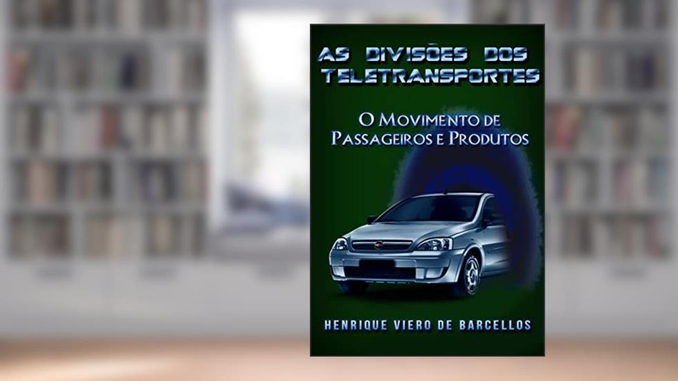 As divisões do teletransporte:: O movimento de passageiros e produtos (O teletransporte em movimento: Movimento da Esperança Livro 1), do autor Henrique Viero de Barcellos