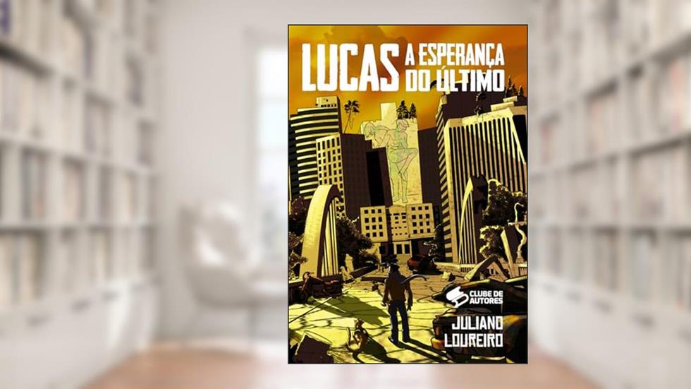 Lucas: a Esperança do Último, do autor Juliano Loureiro