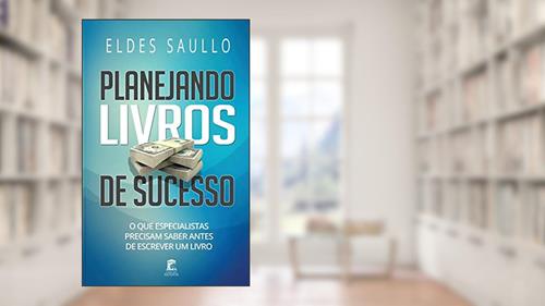 Capa de Planejando Livros de Sucesso: O Que Especialistas Precisam Saber Antes de Escrever um Livro, do autor Eldes Saullo