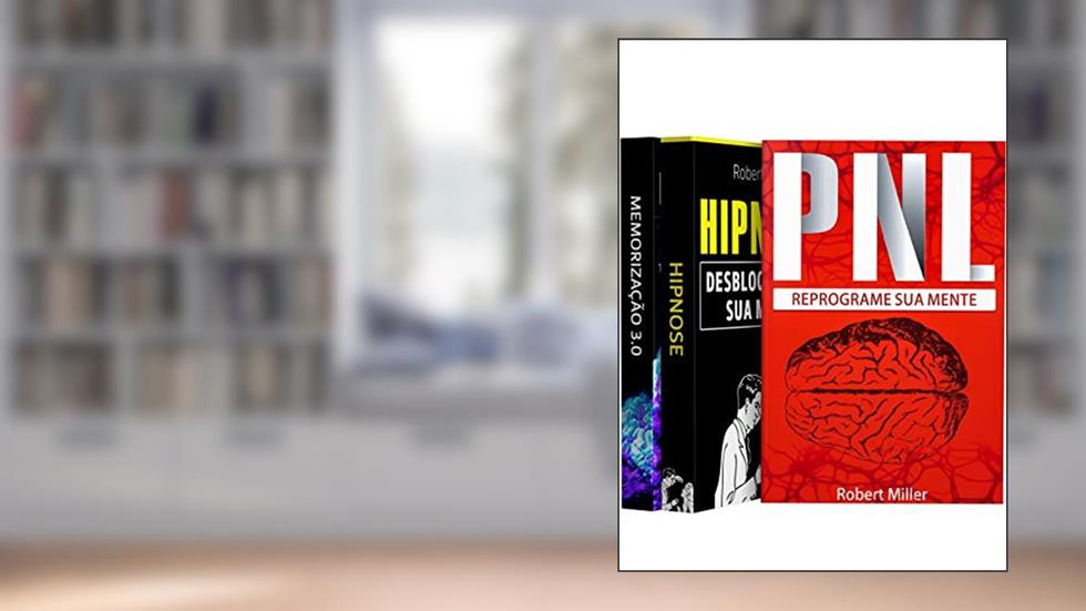 PNL, Hipnose e Memorização (3 Livros em 1), do autor Robert Miller