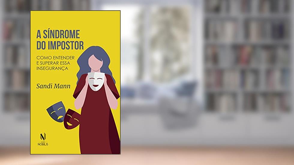 A síndrome do impostor: Como entender e superar essa insegurança, do autor Sandi Mann