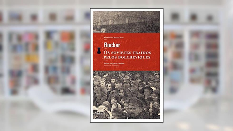 Os Sovietes traídos pelos bolcheviques, do autor Rudolf Rocker