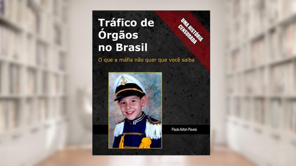 Trafico de Orgaos no Brasil: O que a máfia não quer que você saiba (Tráfico de Órgãos no Brasil Livro 1), do autor Paulo Pavesi