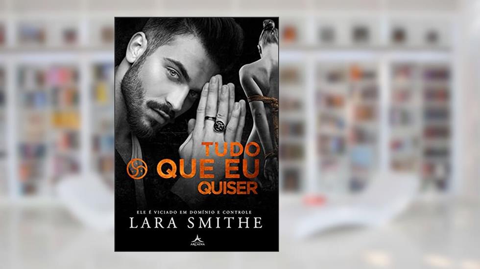 TUDO O QUE EU QUISER: PARTE 1, do autor LARA SMITHE