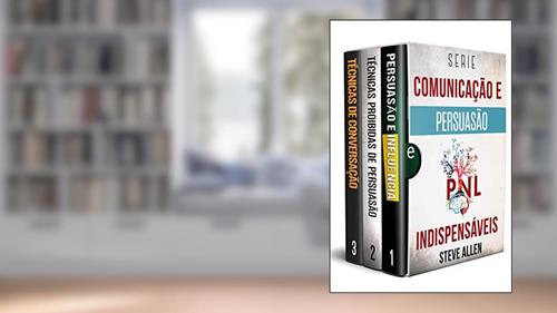 Capa de Série Comunicação e Persuasão indispensáveis (Box set digital): Série de 3 livros: Persuasão e influência, Técnicas proibidas de persuasão e Técnicas de conversação, do autor Steve Allen