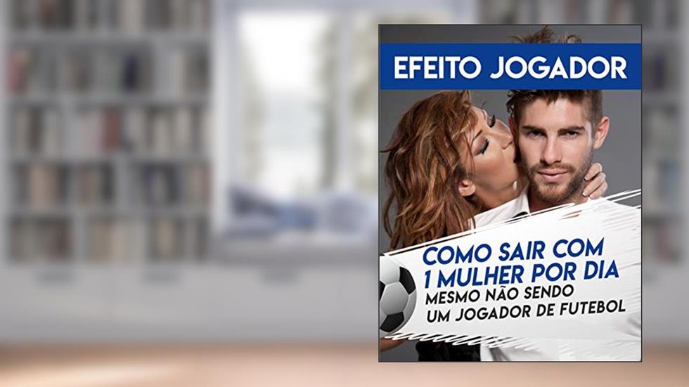 Efeito Jogador: Como sair com 1 mulher por dia, mesmo não sendo um jogador de futebol, do autor Matheus Gomes; Men On Fire .