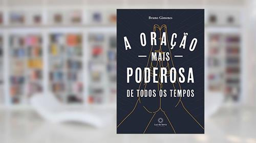 Capa de A Oração mais Poderosa de Todos os Tempos, do autor Bruno Gimenes