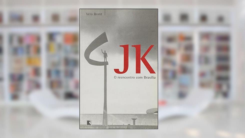 JK. O Reencontro com Brasília, do autor Vera Brant