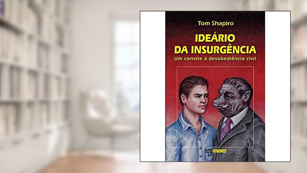 Ideários da Insurgência. Um Convite à Desobediência Civil, do autor Tom Shapiro