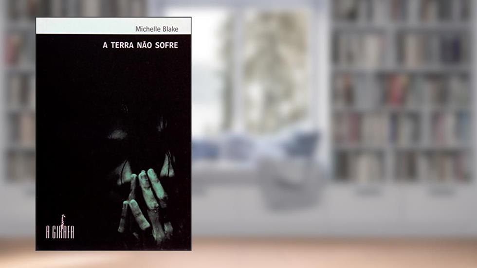 A Terra não Sofre, do autor Michelle Blake