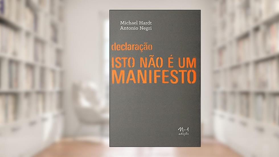Declaração: isso não é um manifesto, do autor Antonio Negri; Michael Hardt