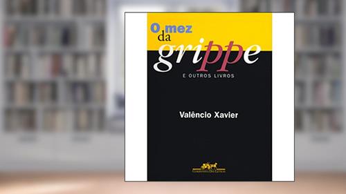 Capa de O mez da grippe e outros livros, do autor Valêncio Xavier