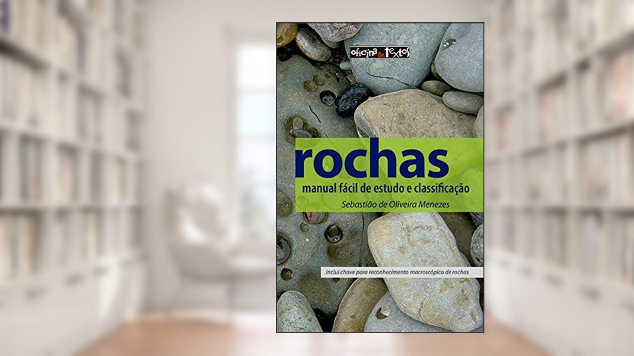Rochas. Manual Fácil de Estudo e Classificação, do autor Sebastião de Oliveira Menezes