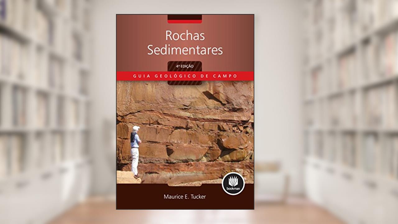 Rochas Sedimentares (Guia Geológico de Campo), do autor Maurice E. Tucker