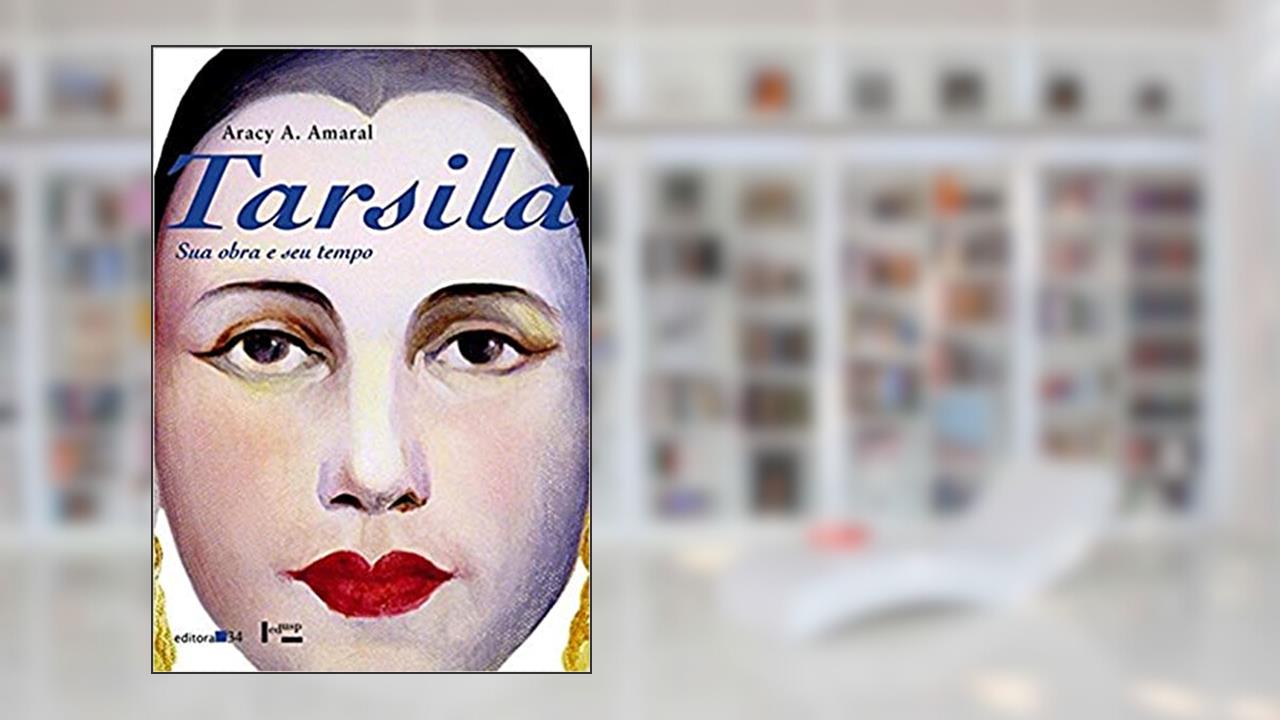 Capa de Tarsila: sua obra e seu tempo, do autor Aracy A. Amaral