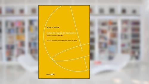 Capa de Textos do Trópico de Capricórnio: Artigos e Ensaios (1980-2005): Circuitos de Arte na América Latina e no Brasil: Volume 2, do autor Aracy A. Amaral