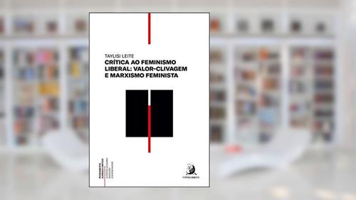 Capa de Crítica ao feminismo liberal: valor-clivagem e marxismo feminista (Pensamento jurídico crítico Livro 1), do autor Taylisi Leite