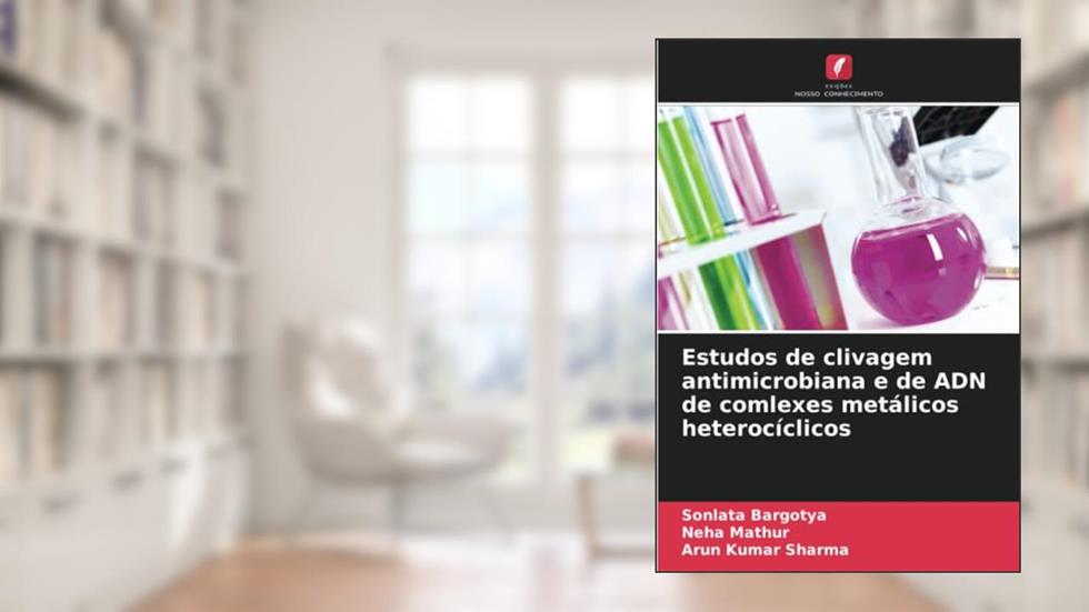Estudos de clivagem antimicrobiana e de ADN de comlexes metálicos heterocíclicos, do autor Sonlata Bargotya; Neha Mathur; Arun Kumar Sharma