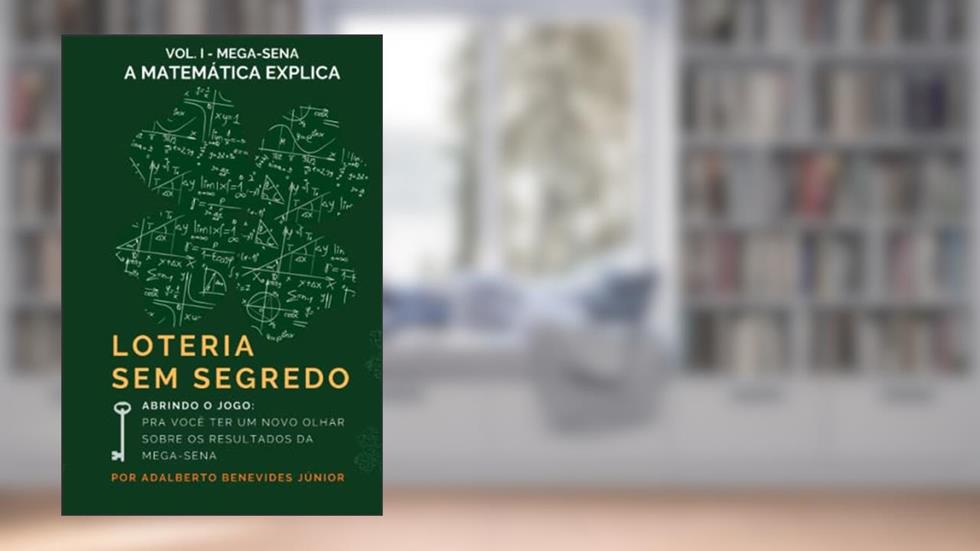 Loteria Sem Segredo: A Matemática Explica, do autor Adalberto Benevides Junior
