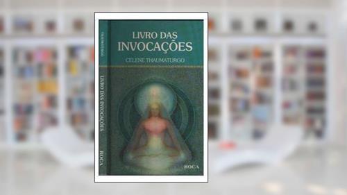 Capa de Livro Das Invocacoes, do autor Celene Thaumaturgo