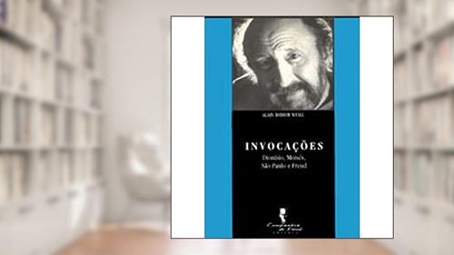 Capa de Invocações: Dionísio, Moisés, São Paulo e Freud, do autor Alain Didier-Weill