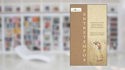 Capa de Entretempos: Experiências de Vida e Resistência Entre os Kaiowá e Guarani a Partir de Seus Jovens, do autor Célia Foster Silvestre; Augusto Caccia-Bava