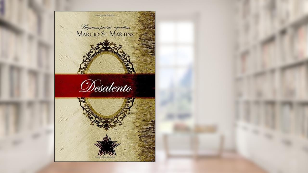 Desalento: Alguns poemas e prosas (Portuguese Edition), do autor Márcio St. Martins