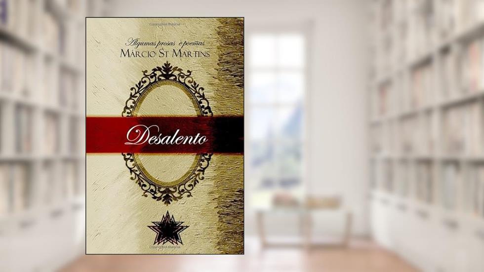Desalento: Alguns poemas e prosas (Portuguese Edition), do autor Márcio St. Martins