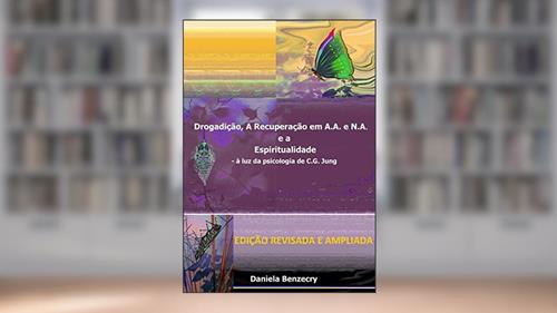 Capa de Drogadição, a Recuperação Emaa e na e a Espiritualidade, do autor Daniela Benzecry
