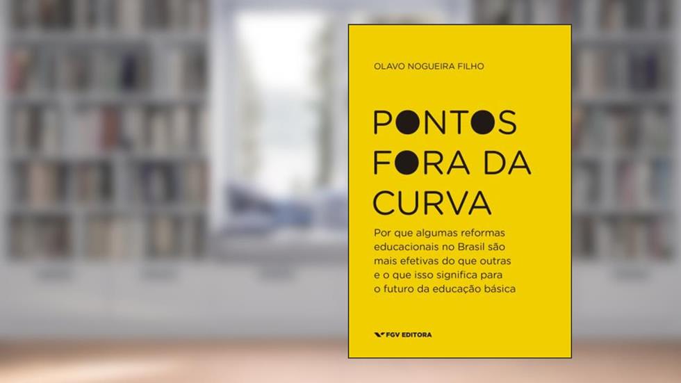 Pontos fora da curva: por que algumas reformas educacionais no Brasil são mais efetivas do que outras e o que isso significa para o futuro da educação básica, do autor OLAVO NOGUEIRA FILHO