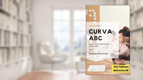 Capa de Curva ABC: O que é, Qual a sua Importância e Como Fazer (Princípio de Pareto- Classificação ABC), do autor Rodrigo Oliveira