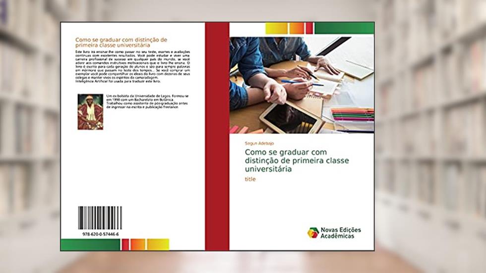 Como se graduar com distinção de primeira classe universitária: title, do autor Segun Adebajo