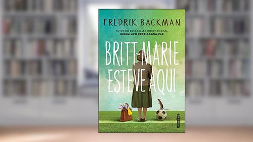Capa de Britt-Marie esteve aqui: Marie esteve aqui, do autor Fredrik Backman